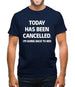 Today Has Been Cancelled Mens T-Shirt