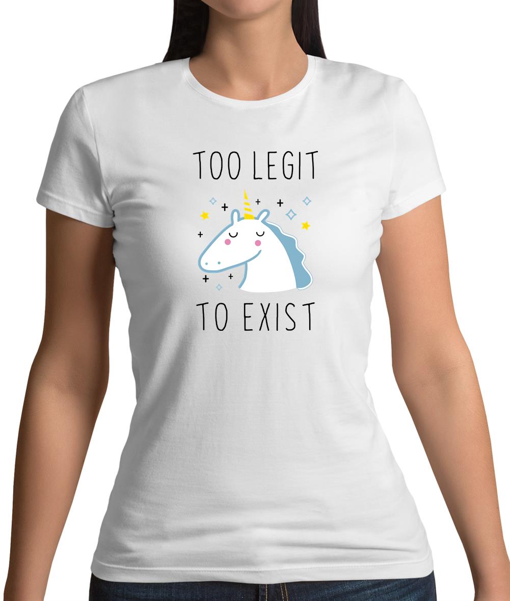 Too Legit To Exist Womens T-Shirt