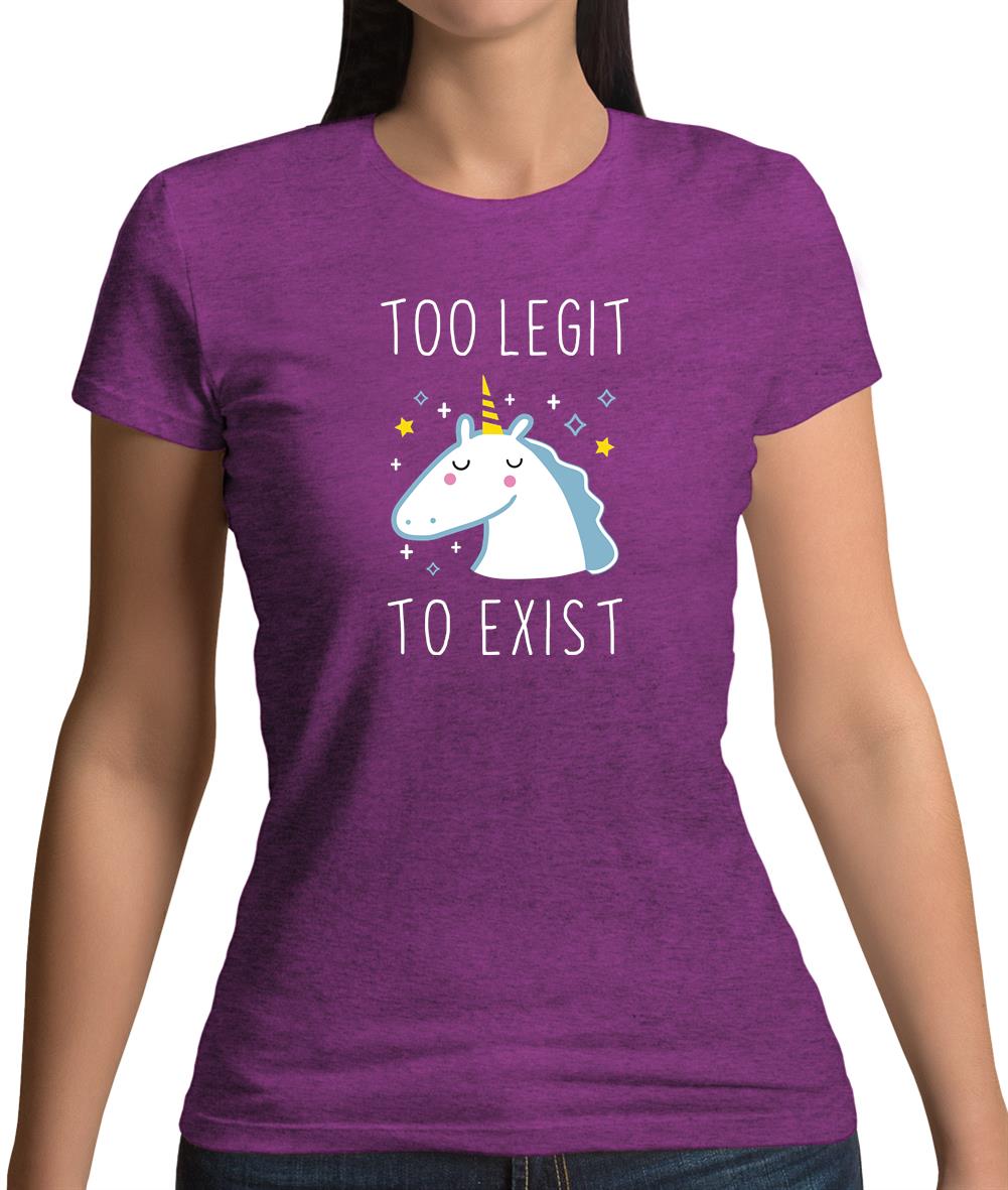 Too Legit To Exist Womens T-Shirt