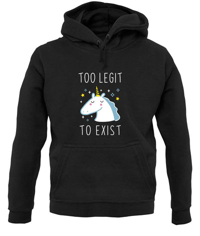 Too Legit To Exist unisex hoodie