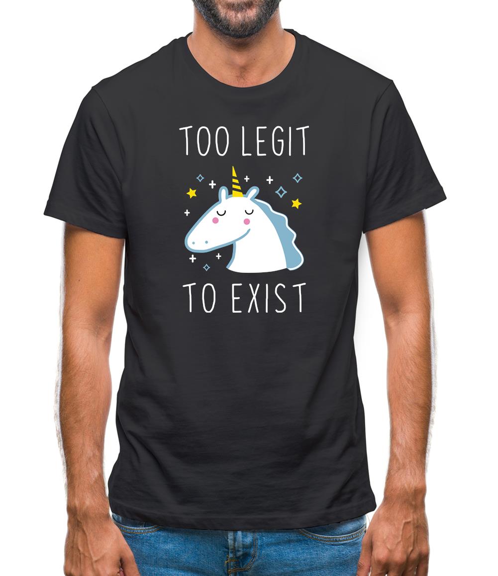 Too Legit To Exist Mens T-Shirt