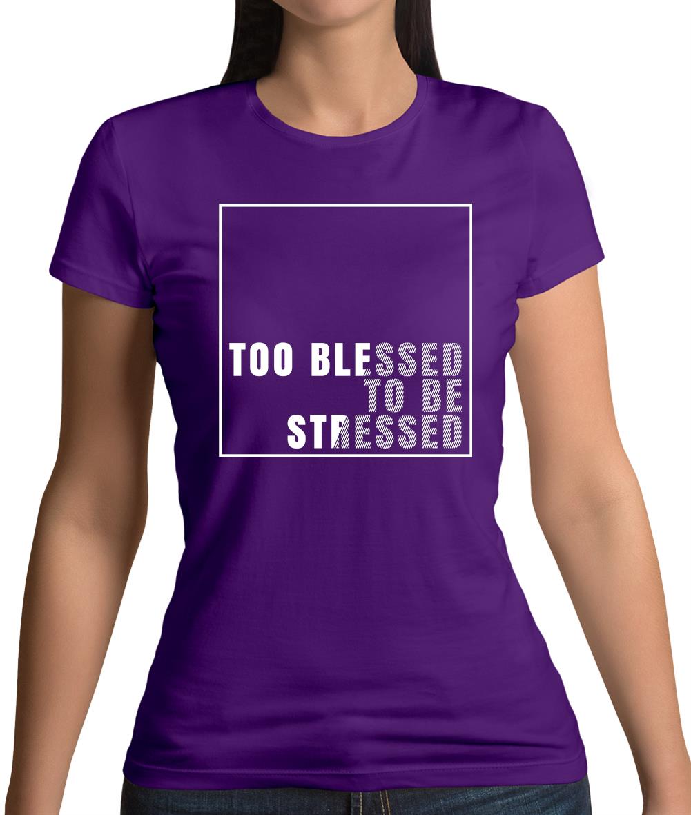 Too Blessed To Be Stressed Womens T-Shirt