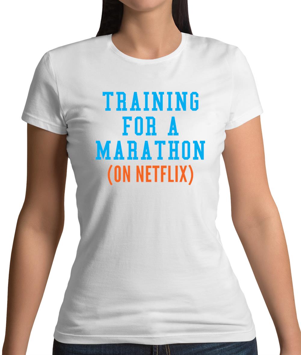 Training For A Marathon On Netflix Womens T-Shirt