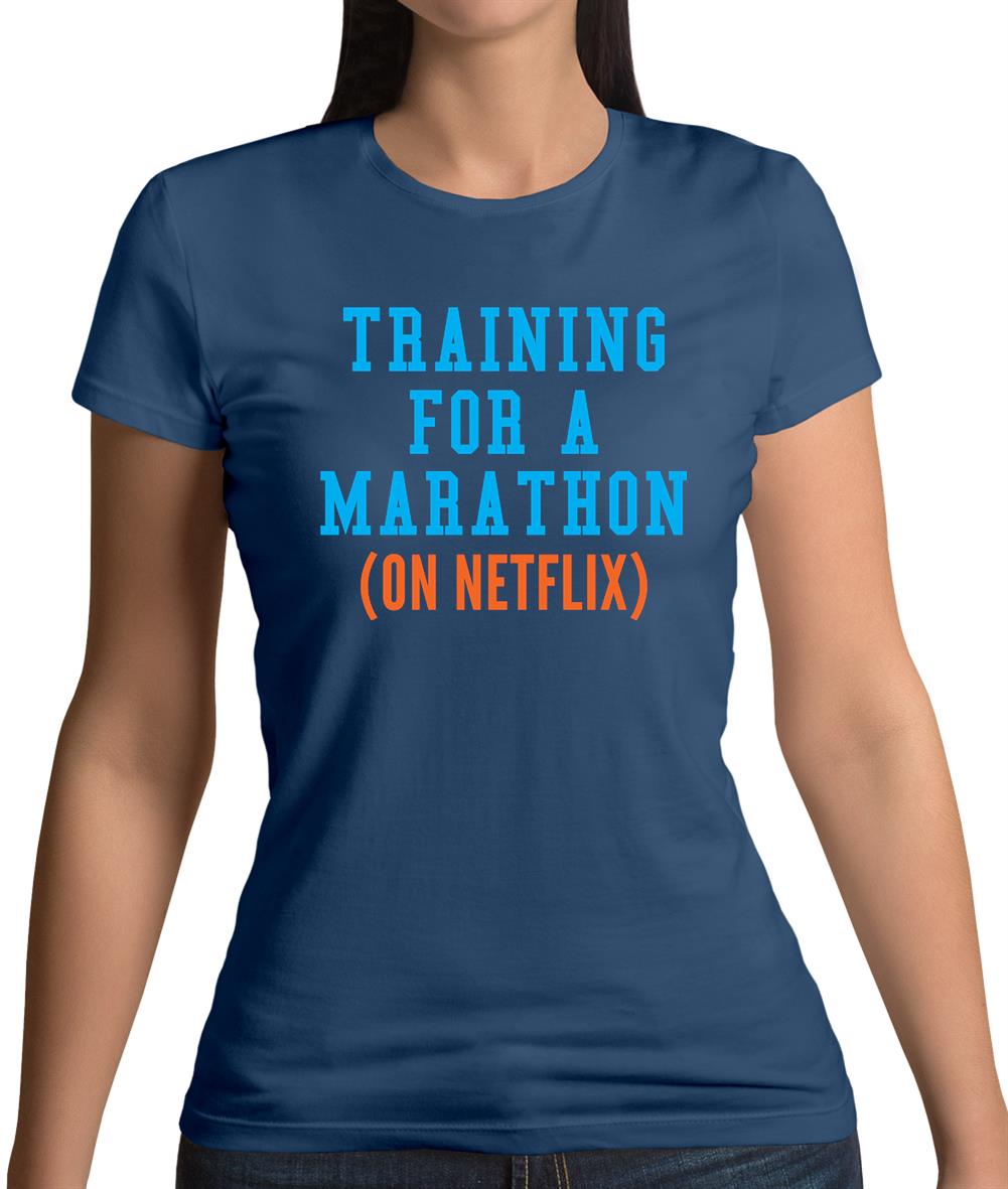 Training For A Marathon On Netflix Womens T-Shirt