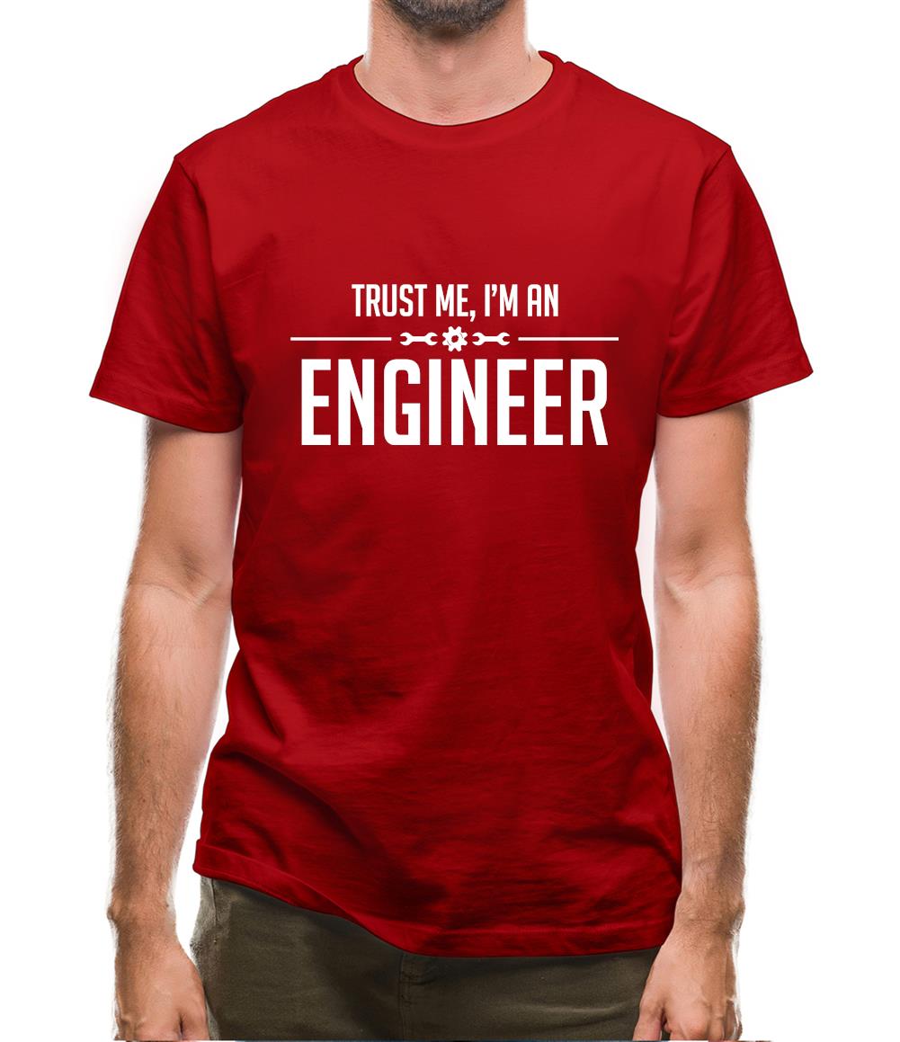 Trust Me, I'm An Engineer Mens T-Shirt
