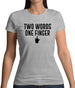 Two Words, One Finger Womens T-Shirt