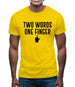 Two Words, One Finger Mens T-Shirt