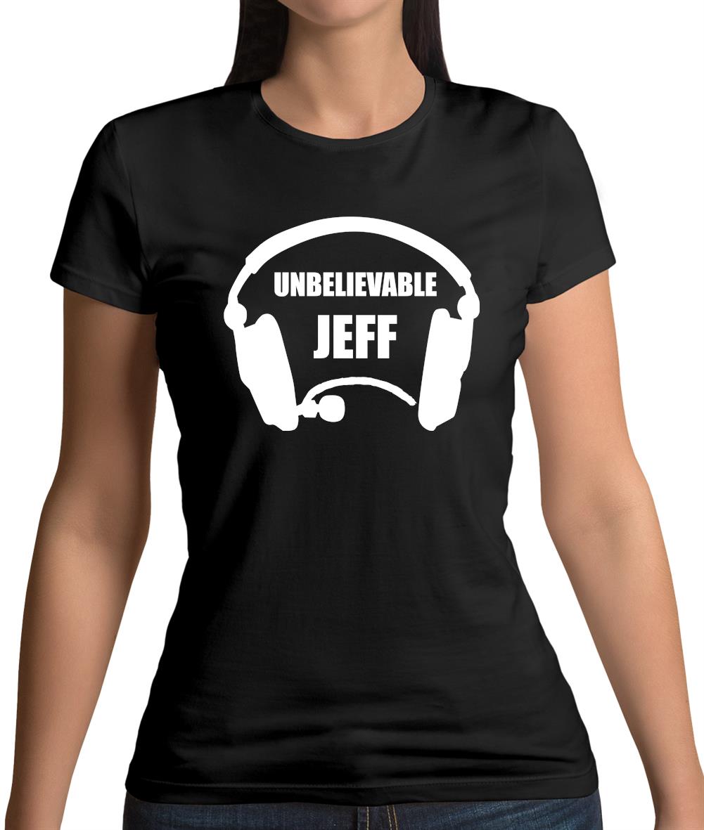 Unbelievable Jeff Womens T-Shirt