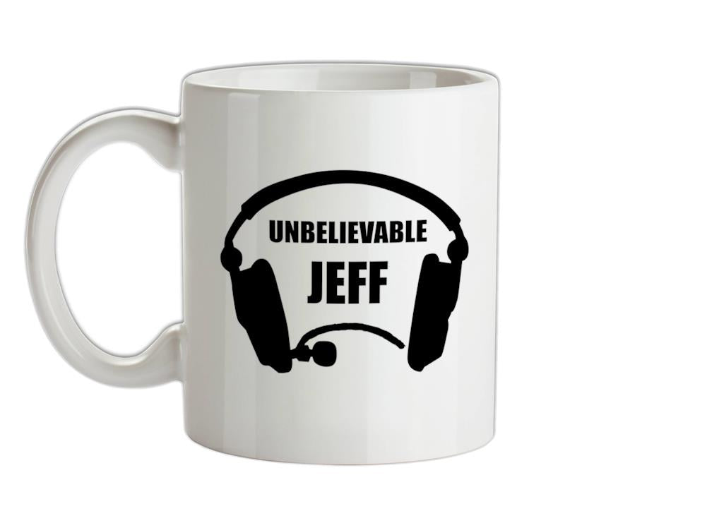 Unbelievable Jeff Ceramic Mug