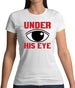 Under His Eye Womens T-Shirt