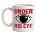 Under His Eye Ceramic Mug