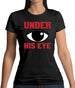 Under His Eye Womens T-Shirt