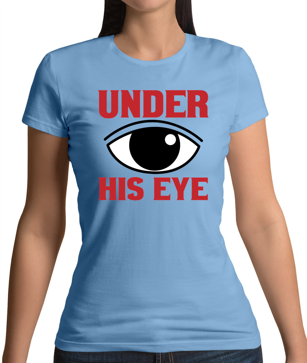 Under His Eye Womens T-Shirt