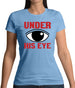 Under His Eye Womens T-Shirt