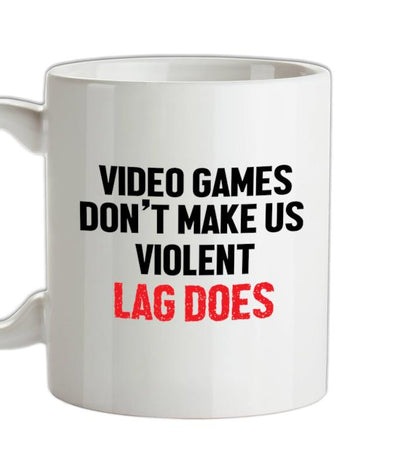 Video Games Don't Make Us Violent Ceramic Mug