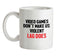 Video Games Don't Make Us Violent Ceramic Mug