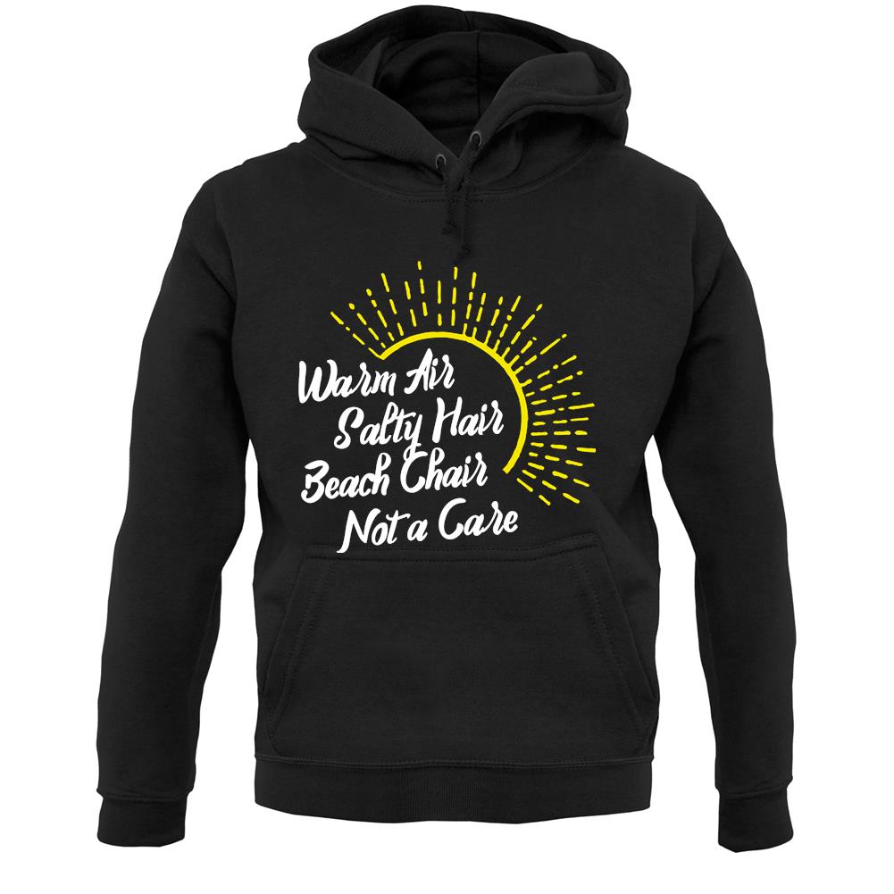 Warm Air, Salty Hair, Beach Chair, Not A Care Unisex Hoodie