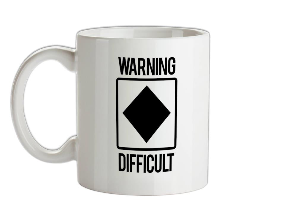 Warning Difficult Ceramic Mug