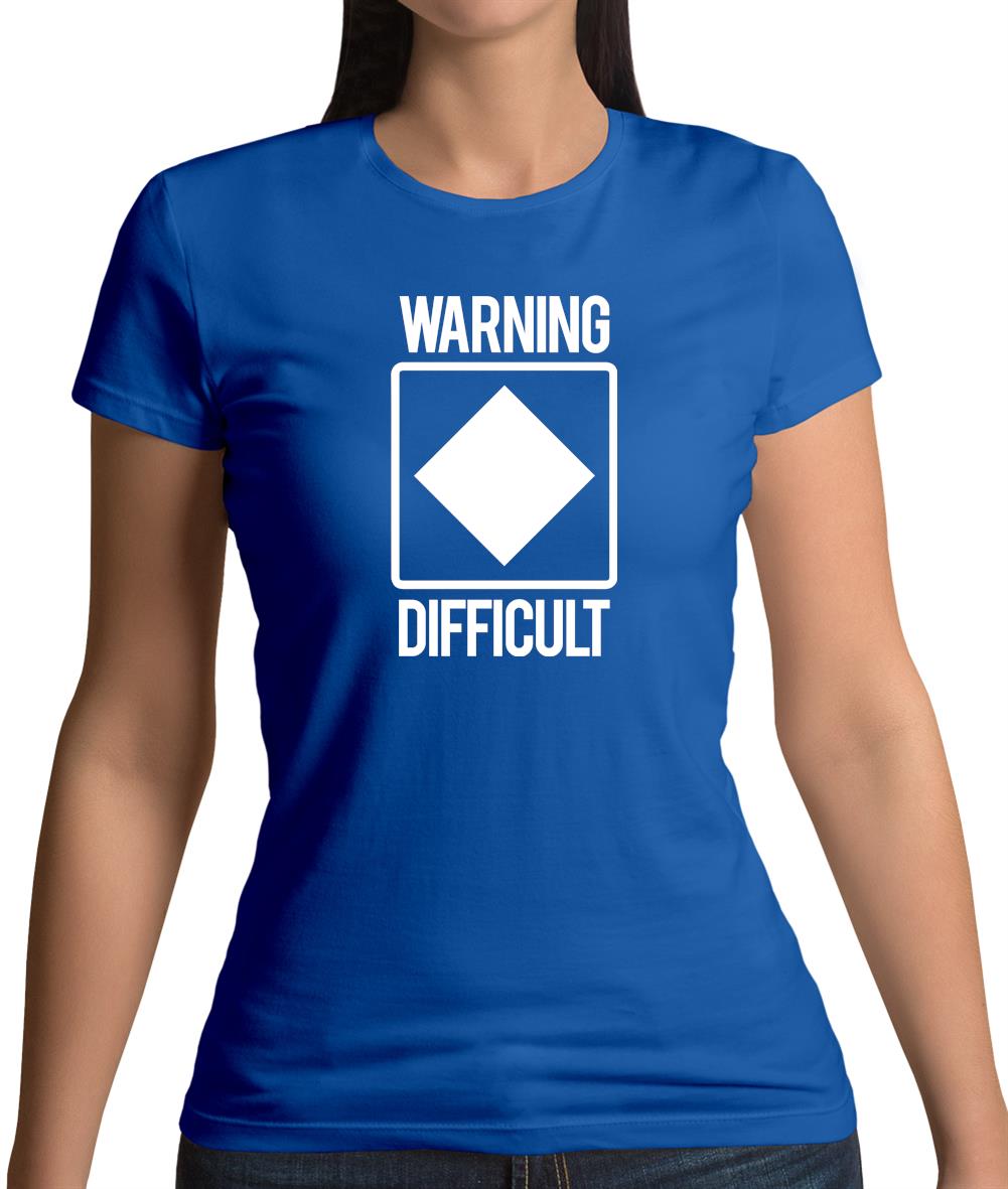 Warning Difficult Womens T-Shirt