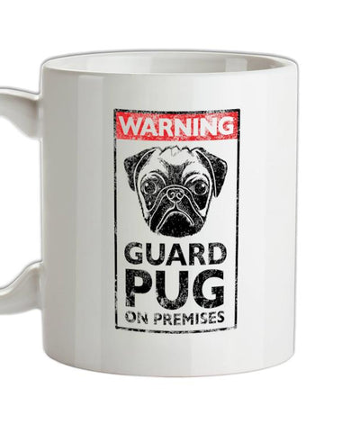 Warning Guard Pug On Premises Ceramic Mug