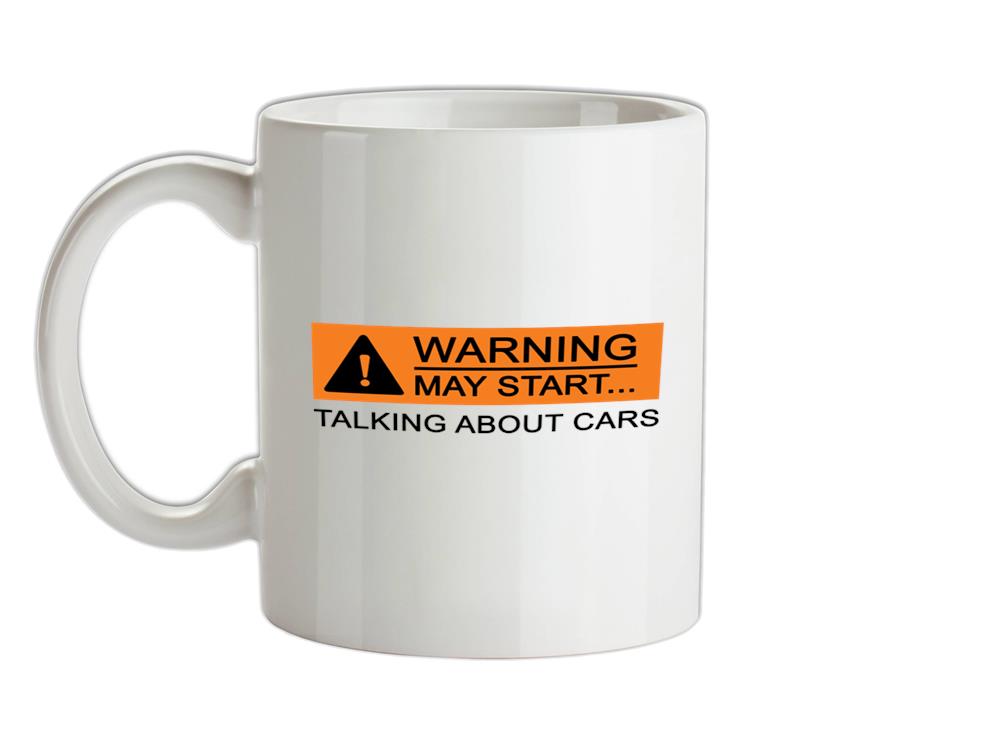 Warning May Start Talking about Cars Ceramic Mug