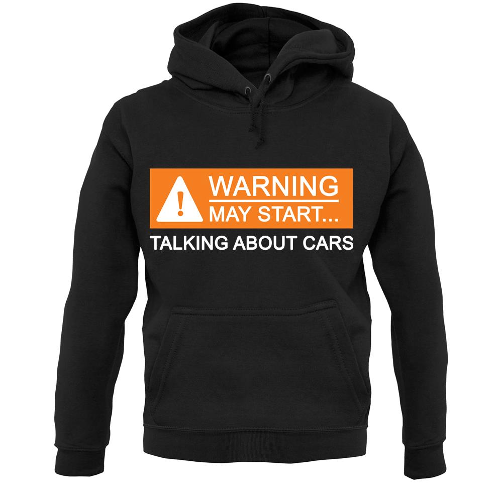 Warning May Start Talking about Cars Unisex Hoodie