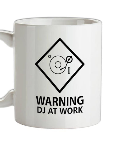 Warning DJ At Work [Disc Jockey] Ceramic Mug
