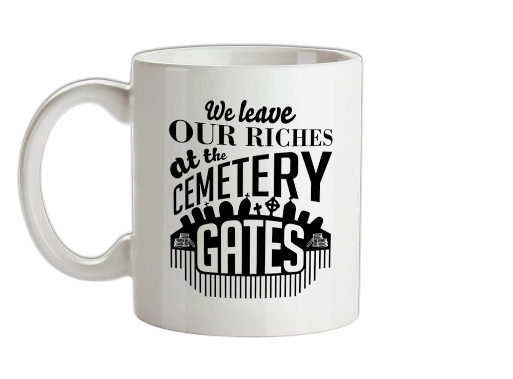 We Leave Our Riches Ceramic Mug