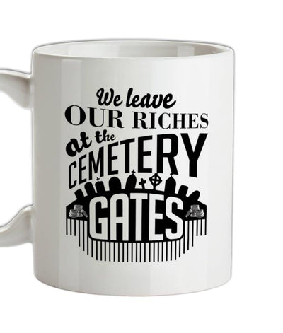 We Leave Our Riches Ceramic Mug