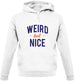 Weird But Nice Unisex Hoodie