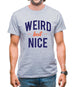 Weird But Nice Mens T-Shirt