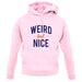 Weird But Nice Unisex Hoodie