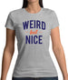 Weird But Nice Womens T-Shirt