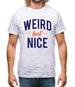 Weird But Nice Mens T-Shirt