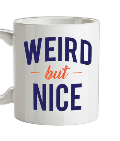 Weird But Nice Ceramic Mug
