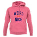 Weird But Nice Unisex Hoodie