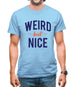 Weird But Nice Mens T-Shirt