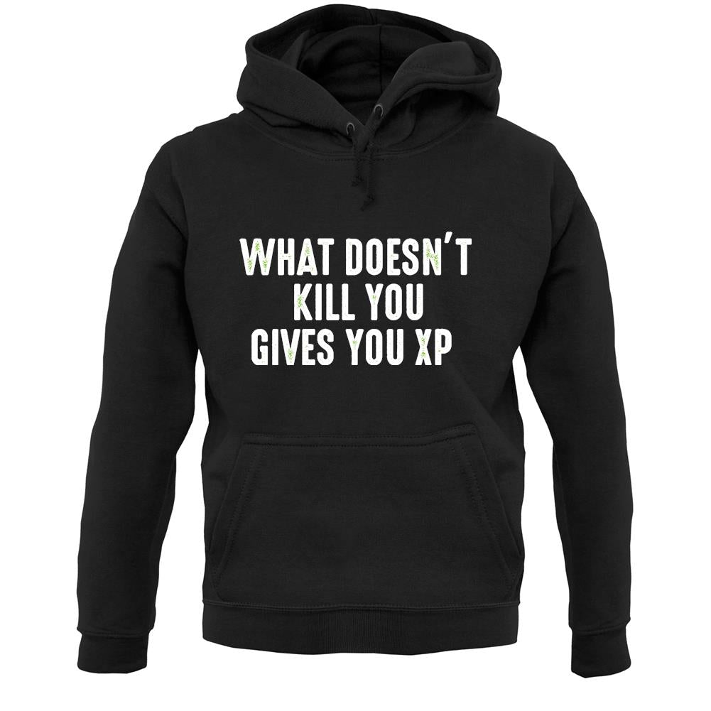 What Doesnâ€™t kill You, Give You XP Unisex Hoodie