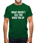 What Doesnâ€™t kill You, Give You XP Mens T-Shirt