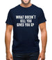 What Doesnâ€™t kill You, Give You XP Mens T-Shirt