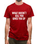 What Doesnâ€™t kill You, Give You XP Mens T-Shirt