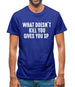 What Doesnâ€™t kill You, Give You XP Mens T-Shirt