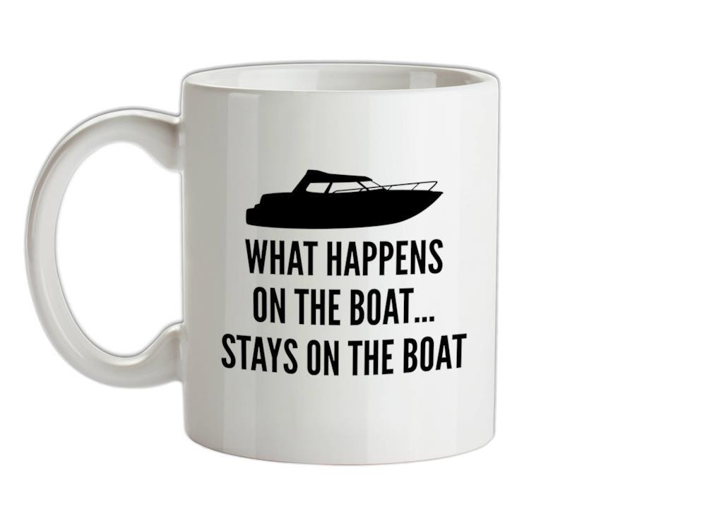 What Happens On The Boat, Stays On The Boat Ceramic Mug