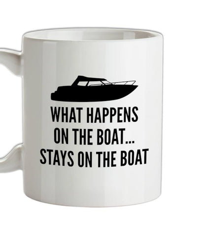 What Happens On The Boat, Stays On The Boat Ceramic Mug