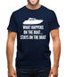 What Happens On The Boat, Stays On The Boat Mens T-Shirt