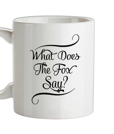 What Does The Fox Say? Ceramic Mug