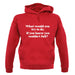 What Would You Do If You Couldn'T Fail unisex hoodie