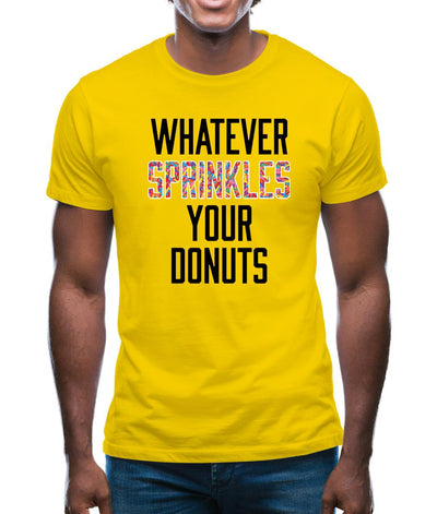 Whatever Sprinkles Your Donuts Mens T-Shirt