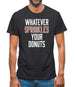 Whatever Sprinkles Your Donuts Mens T-Shirt