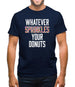 Whatever Sprinkles Your Donuts Mens T-Shirt